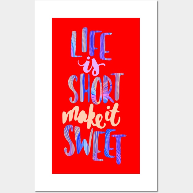 Life is short make it sweet 7 Wall Art by Miruna Mares